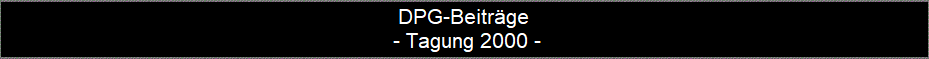 DPG-Beitrge
 - Tagung 2000 -