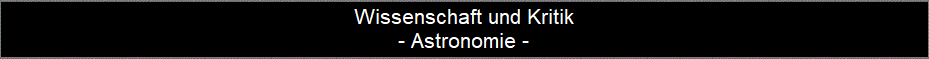 Wissenschaft und Kritik
- Astronomie -